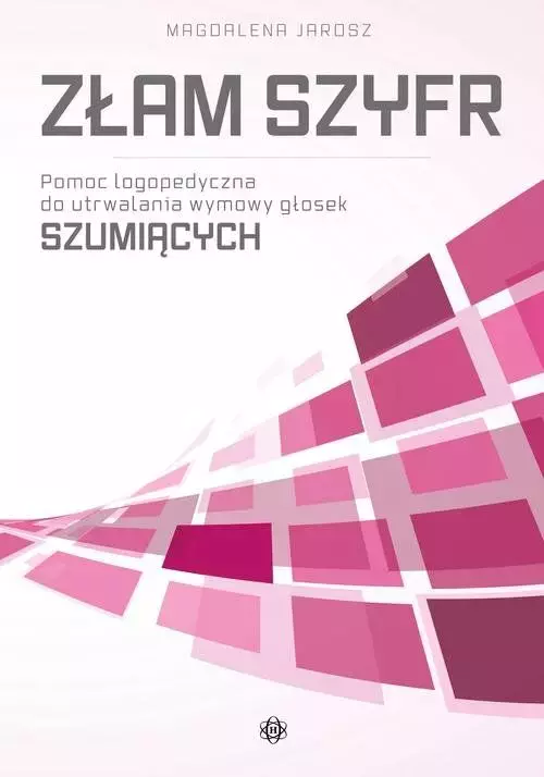 Złam szyfr. Pomoc logopedyczna do utrwalania wymowy głosek szumiących - Książki