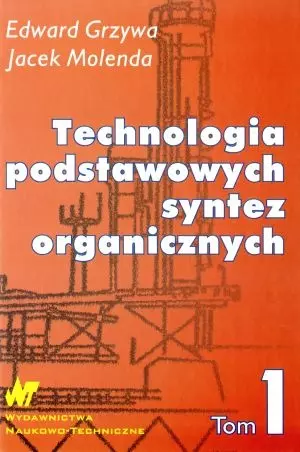 Technologia podstawowych syntez organicznych. Surowce do syntez. Tom 1 - Książki