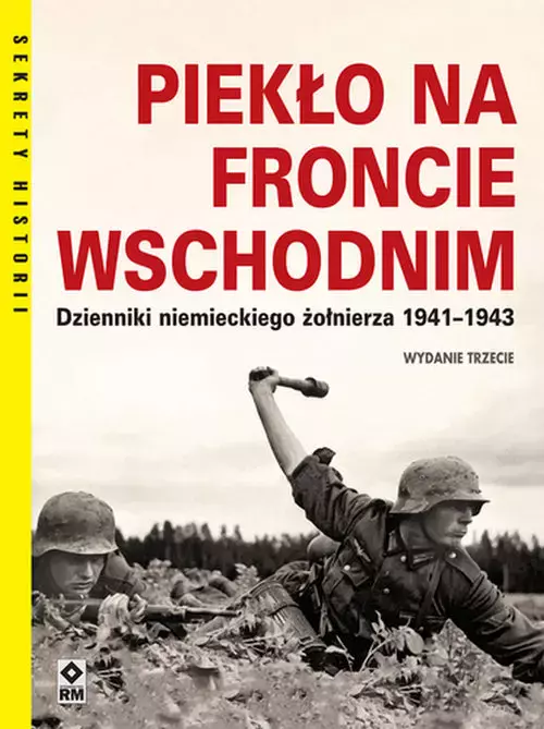 Piekło na froncie wschodnim. Dzienniki niemieckiego żołnierza 1941-1943 - Książki
