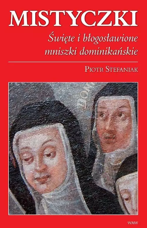 Mistyczki Święte i błogosławione mniszki dominikańskie - Książki