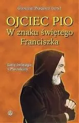 Ojciec Pio. W znaku świętego Franciszka. Listy - Książki