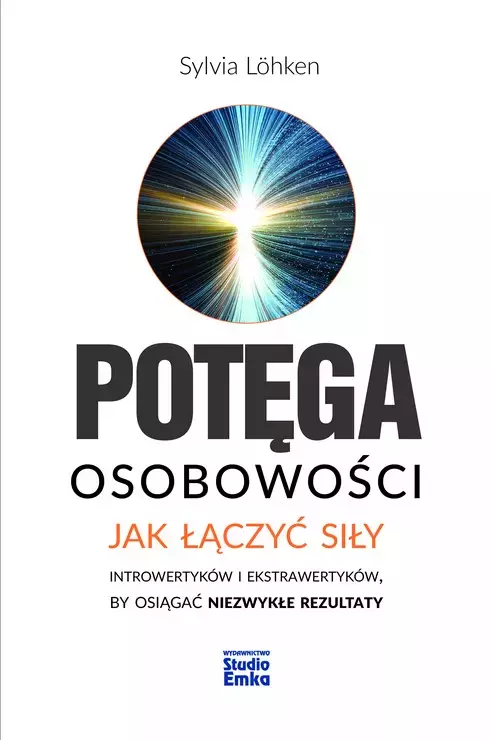 Potęga osobowości. Jak łączyć siły introwertyków i ekstrawertyków, by osiągać niezwykłe rezultaty - Książki