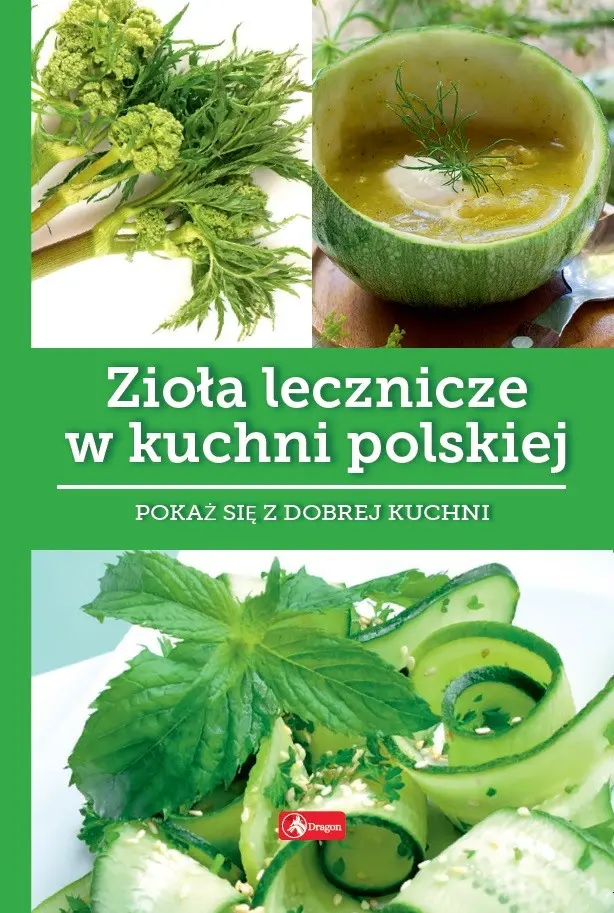 Zioła lecznicze w kuchni polskie. Dobra kuchnia - Książki