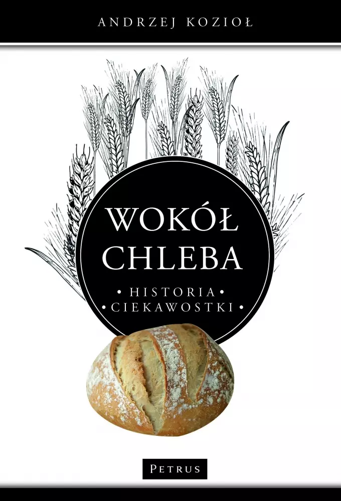 Wokół chleba. Historia. Ciekawostki - Książki