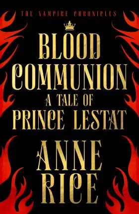 Blood Communion: A Tale of Prince Lestat (The Vampire Chronicles 13) - Książki