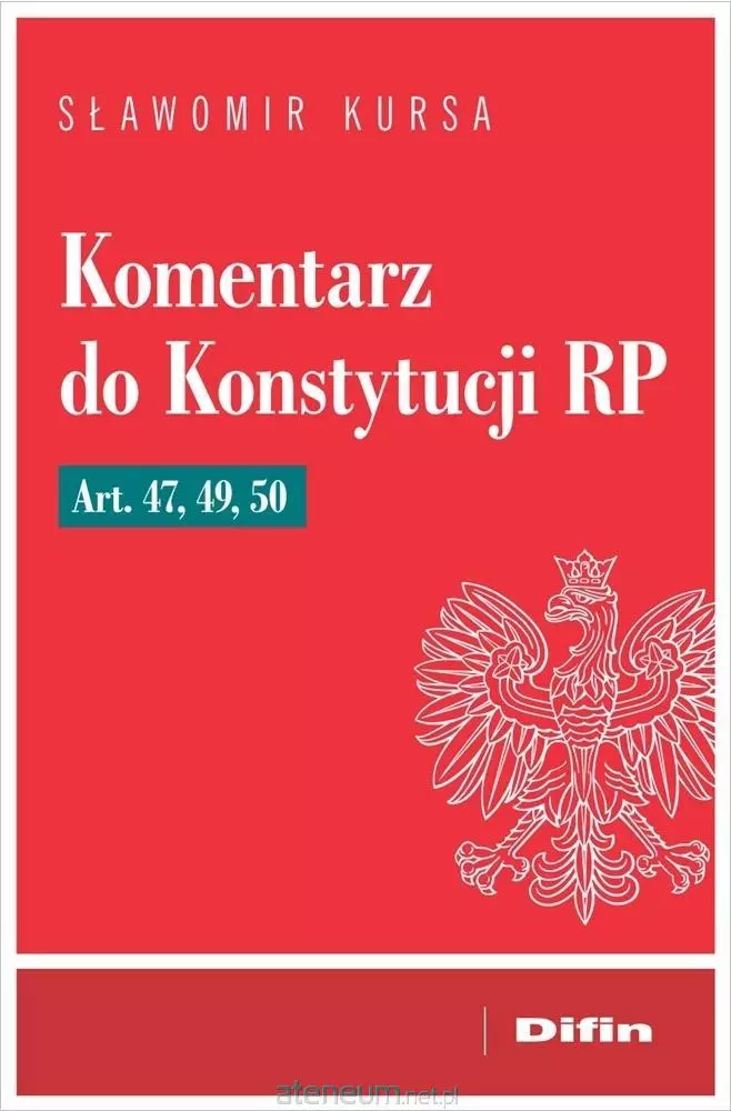 Komentarz do Konstytucji RP art. 47, 49, 50 - Książki