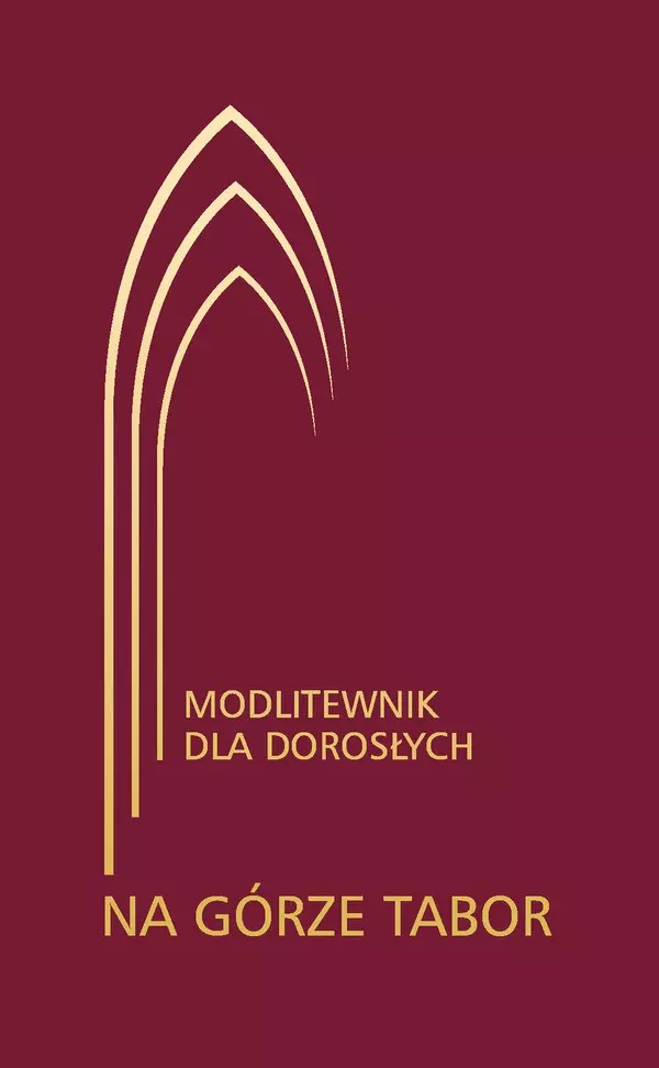 Na górze Tabor. Modlitewnik dla dorosłych, bordowy - Książki