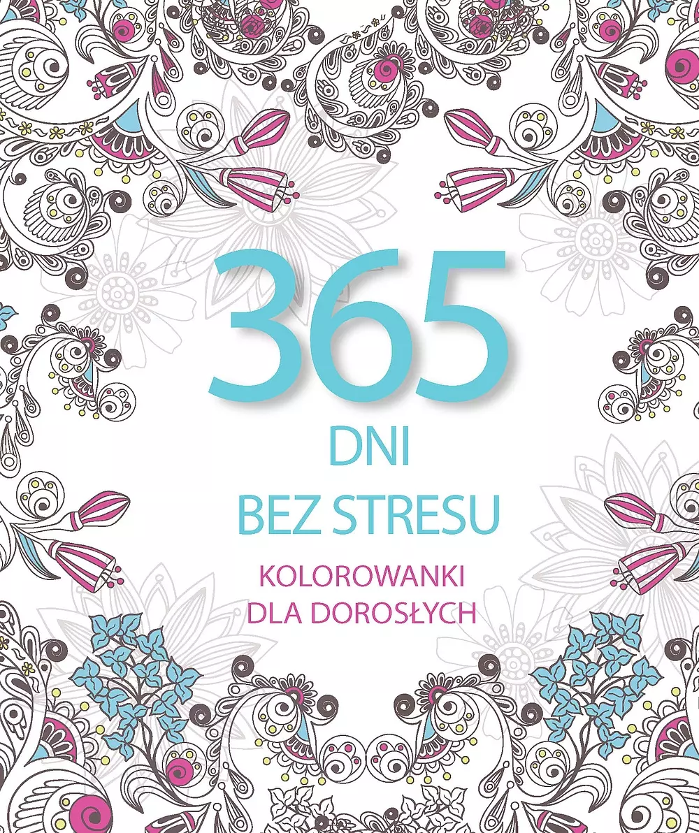 365 dni bez stresu. Kolorowanki dla dorosłych - Książki