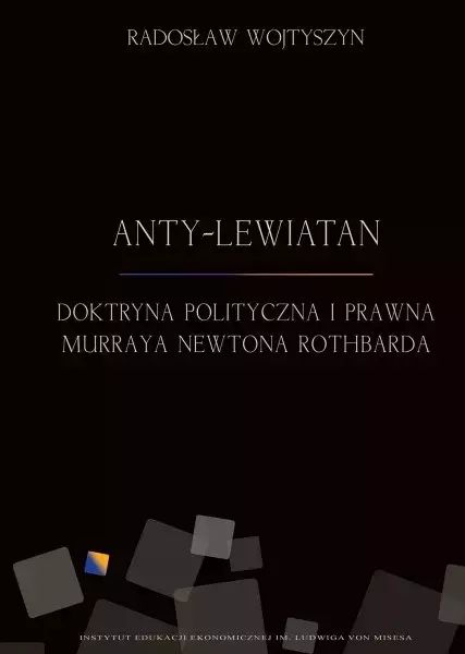 Anty-Lewiatan. Doktryna polityczna i prawna Murraya Newtona Rothbarda - Książki