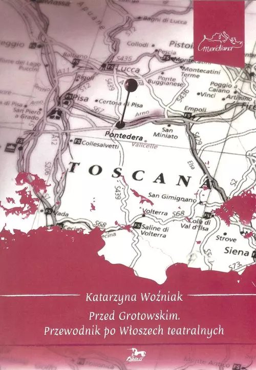 Przed Grotowskim. Przewodnik po Włoszech teatralnych - Książki