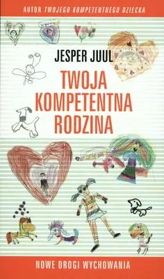Twoja kompetentna rodzina. Nowe drogi wychowania - Książki