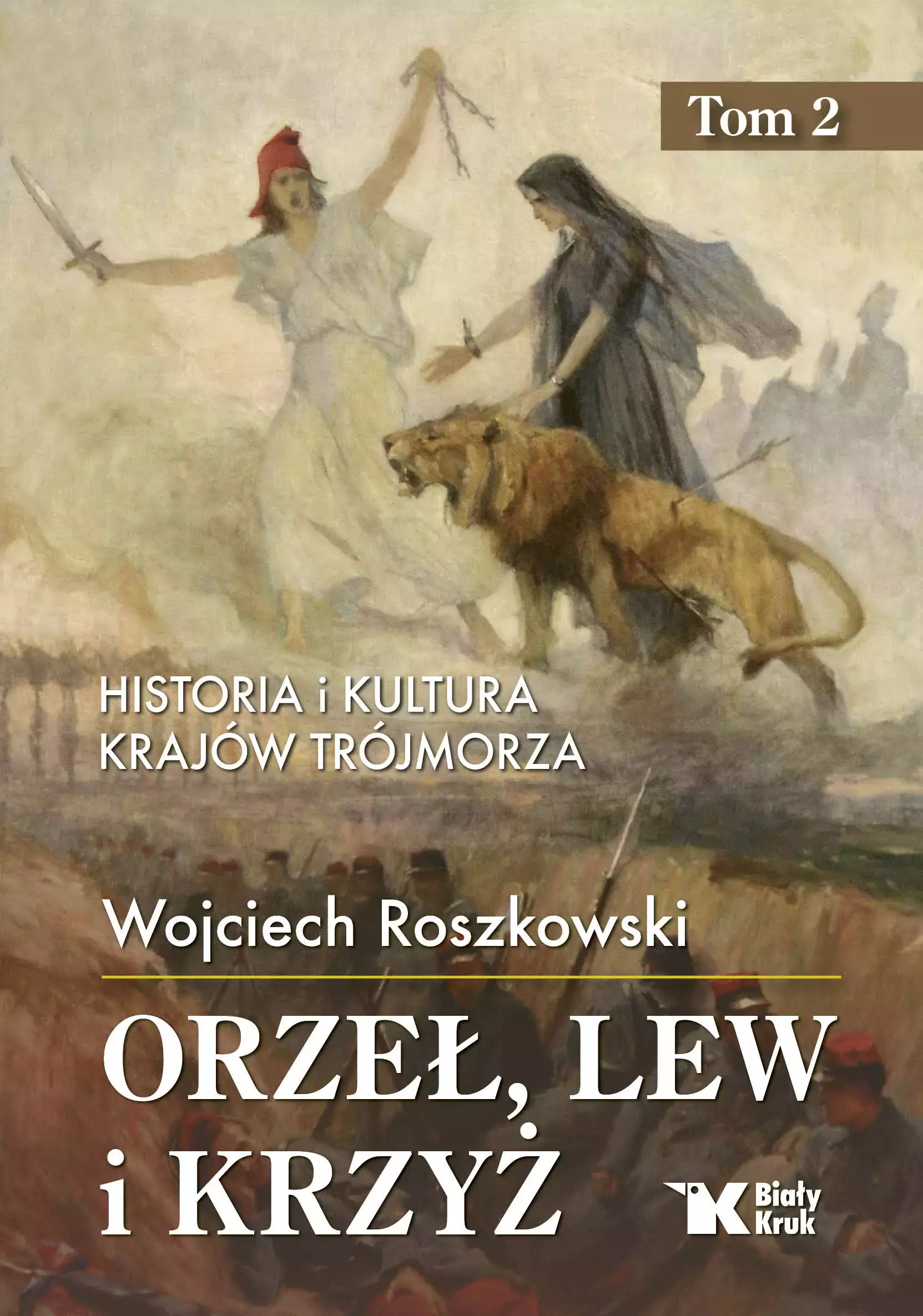 Orzeł, lew i krzyż. Tom 2. Historia i kultura krajów Trójmorza - Książki