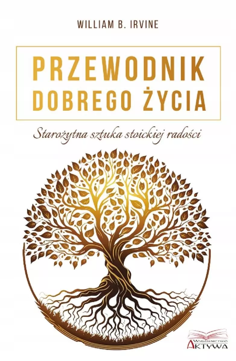 Przewodnik dobrego życia. Starożytna sztuka stoick - Książki
