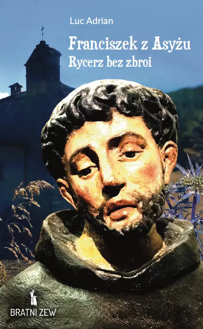 Franciszek z Asyżu. Rycerz bez zbroi - Książki