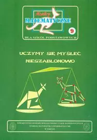 Miniatury matematyczne 9. Uczymy się myśleć nieszablonowo - Książki