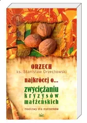 Najkrócej o... zwyciężaniu kryzysów małżeńskich - Książki