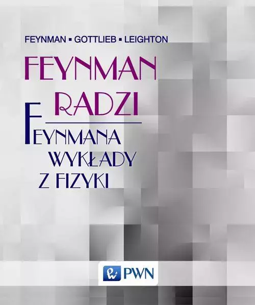 Feynman radzi. Feynmana wykłady z fizyki - Książki