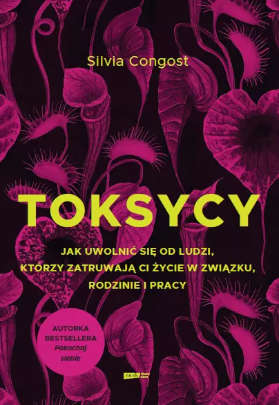 Toksycy. Jak uwolnić się od ludzi, którzy zatruwają ci życie w związku, rodzinie i pracy - Książki