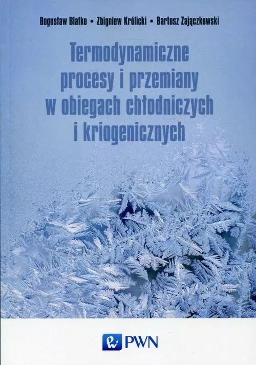 Termodynamiczne procesy i przemiany w obiegach chłodniczych i kriogenicznych - Książki