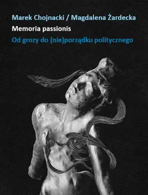 Memoria passionis. Od grozy do (nie)porządku politycznego - Książki