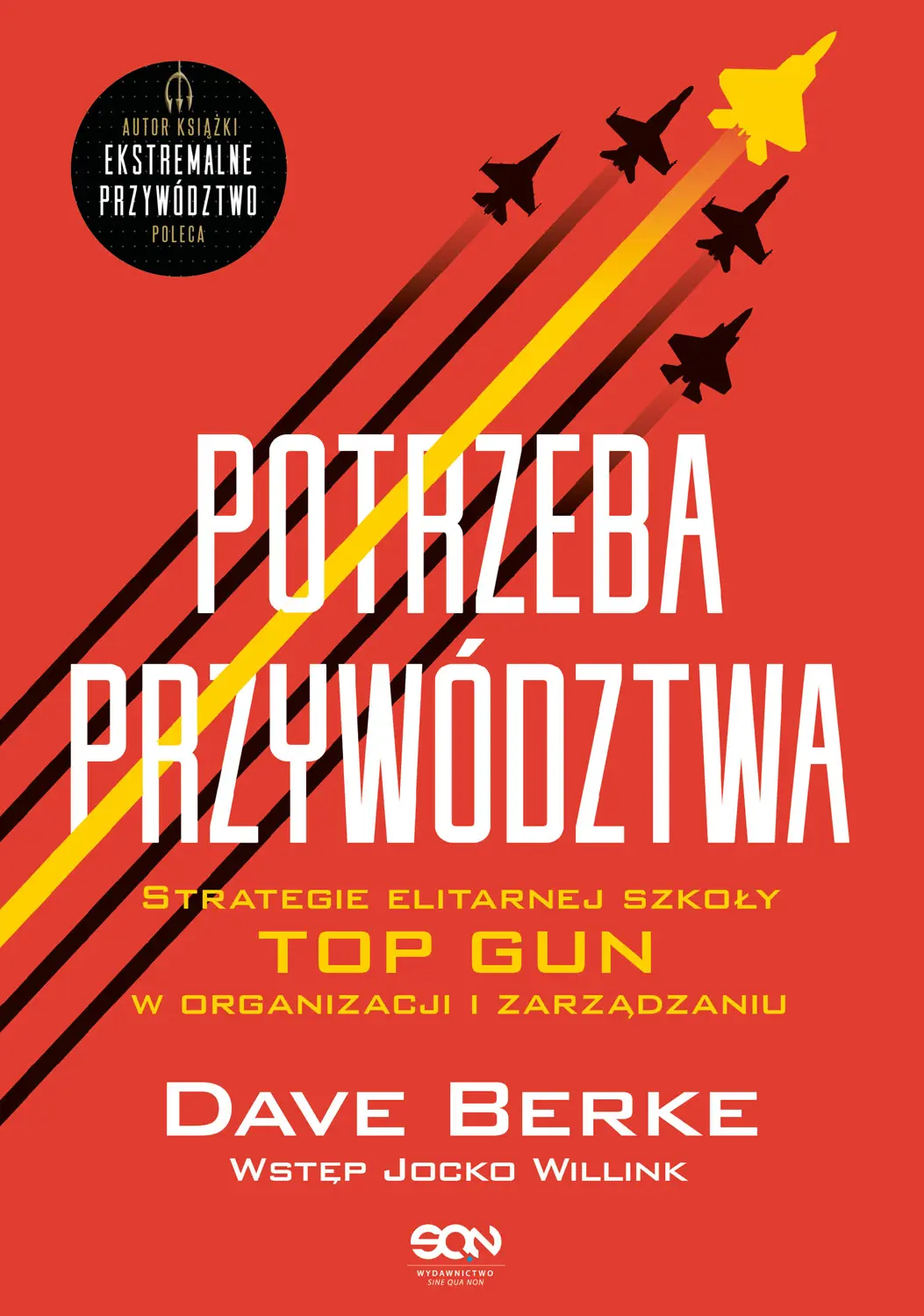 Potrzeba przywództwa. Strategie elitarnej szkoły TOP GUN w organizacji i zarządzaniu - Książki