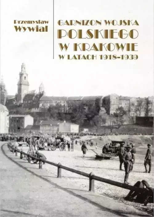 Garnizon Wojska Polskiego w Krak. w latach 1918/39 - Książki