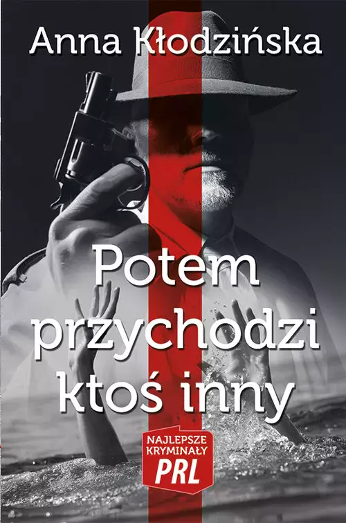 Najlepsze kryminały PRL. Potem przychodzi ktoś inny - Książki