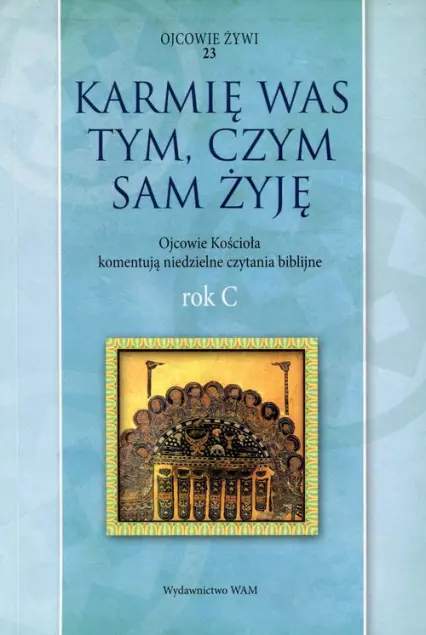 Karmię was tym, czym sam żyję. Rok C - Książki