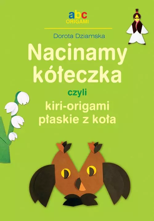 Nacinamy kółeczka czyli kiri-origami płaskie z koła - Książki