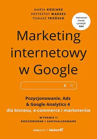 Marketing internetowy w Google. Pozycjonowanie, Ads & Google Analytics 4 dla biznesu, e-commerce, marketerów - Książki