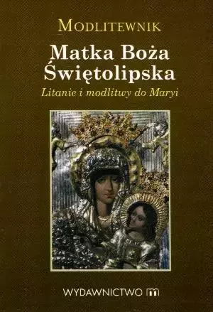 Modlitewnik. Matka Boża Świętolipska - Książki