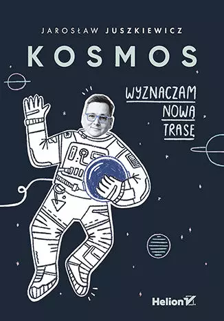 Kosmos. Wyznaczam nową trasę - Książki