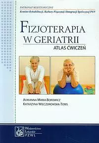 Fizjoterapia w geriatrii. Atlas ćwiczeń - Książki