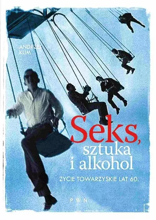 Seks, sztuka i alkohol - Książki