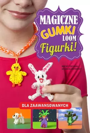 Magiczne gumki LOOM. Figurki - Książki