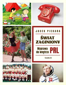 Świat Zaginiony. Wyprawa do wnętrza PRL. Tom 2 - Książki
