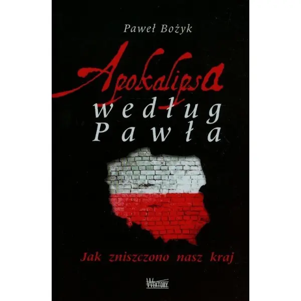 Apokalipsa wedlug Pawła. Jak zniszczono nasz kraj - Książki