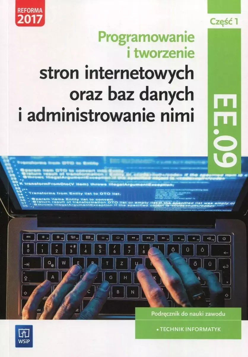 Programowanie i tworzenie stron internetowych oraz baz danych i administrowanie nimi. Kwalifikacja EE.09. Podręcznik do nauki zawodu. Technik informatyk. Część 1 - Książki