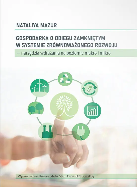 Gospodarka o obiegu zamkniętym w systemie zrównoważonego rozwoju – narzędzia wdrażania na poziomie makro i mikro - Książki