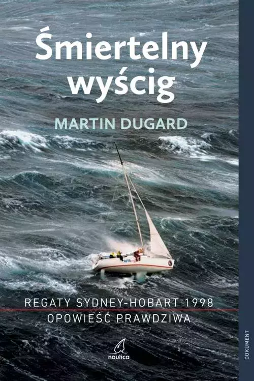 Śmiertelny wyścig. Regaty Sydney-Hobart 1998. Opowieść prawdziwa - Książki