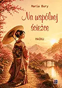 Na wspólnej ścieżce, tomik haiku - Książki
