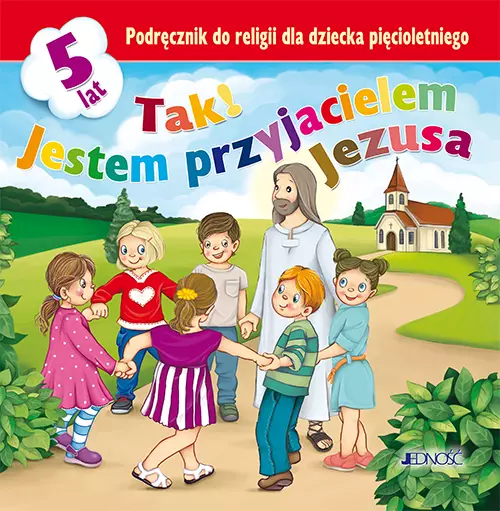Tak! Jestem przyjacielem Jezusa. Podręcznik do religii dla dziecka pięcioletniego - Książki