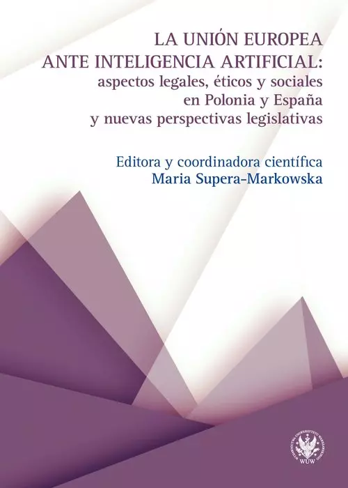 La Unión Europea ante inteligencia artificial: aspectos legales, éticos y sociales en Polonia y Espana - Książki