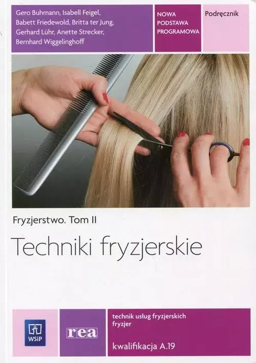 Fryzjerstwo. Tom 2. Techniki fryzjerskie. Technik usług fryzjerskich. Fryzjer. Kwalifikacja A.19. Podręcznik - Książki