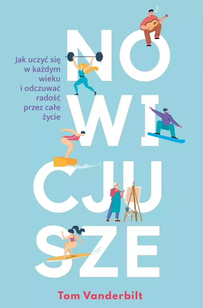 Nowicjusze. Jak uczyć się w każdym wieku i odczuwać radość przez całe życie - Książki