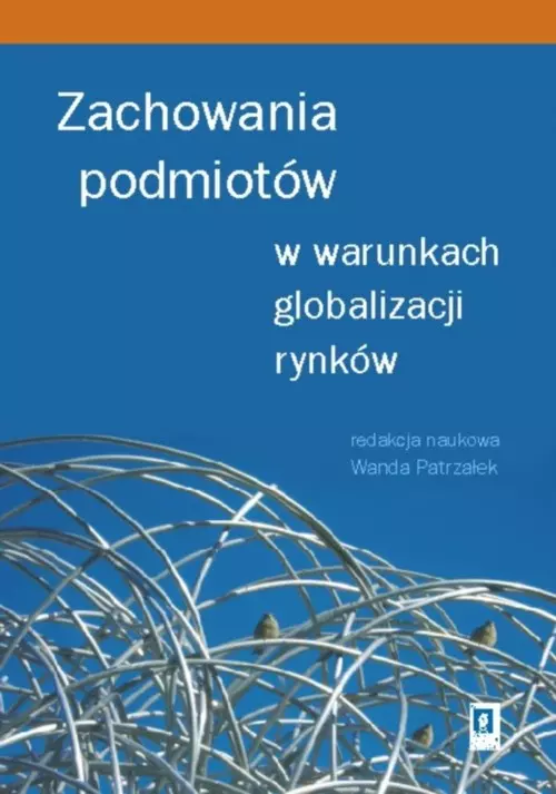 Zachowania podmiotów w warunkach globalizacji rynków - Książki