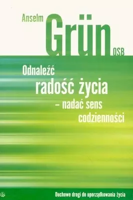 Odnaleźć radość życia- nadać sens codzienności - Książki