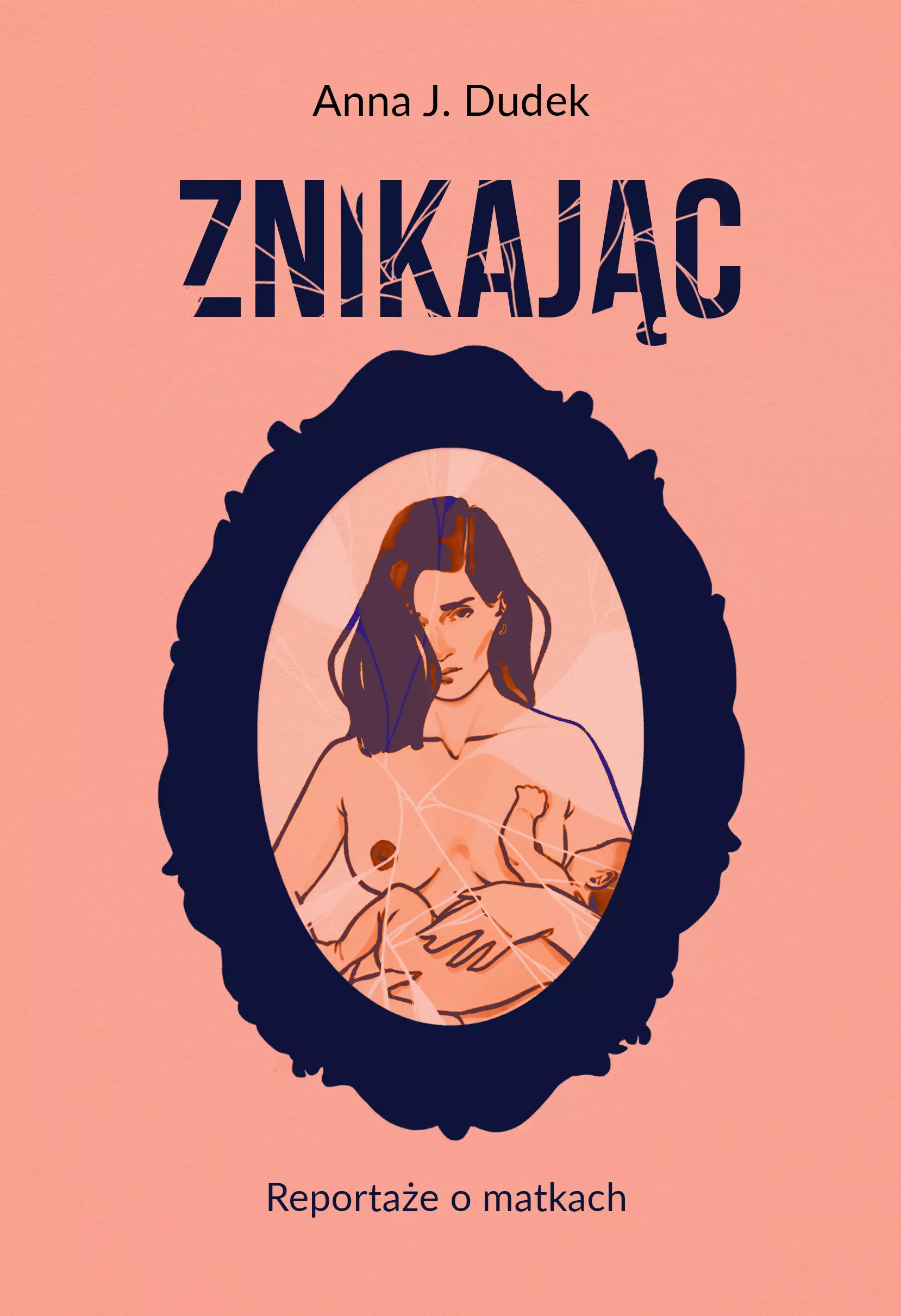 Znikając. Reportaże o matkach - Książki