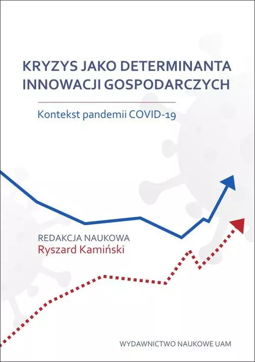 Kryzys jako determinanta innowacji gospodarczych. Kontekst pandemii COVID-19 - Książki
