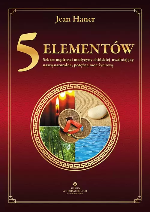5 elementów - sekret mądrości medycyny chińskiej uwalniający naszą naturalną, potężną moc życiową - Książki